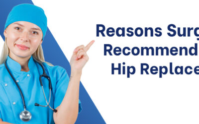 Five Reasons Surgeons Recommend Total Hip Replacement
