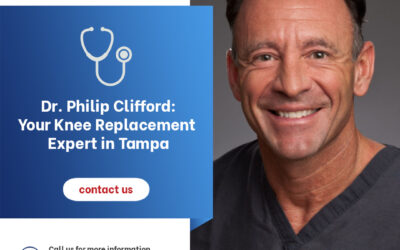 Dr. Philip Clifford: Your Knee Replacement Expert in Tampa