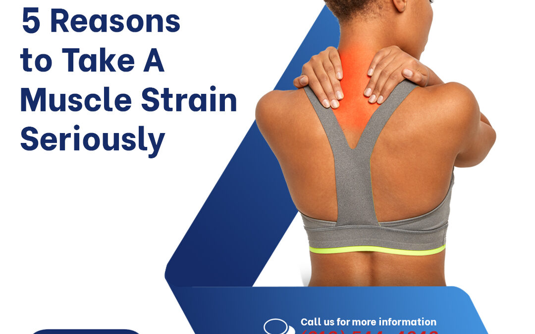 Five Reasons to Take A Muscle Strain Seriously