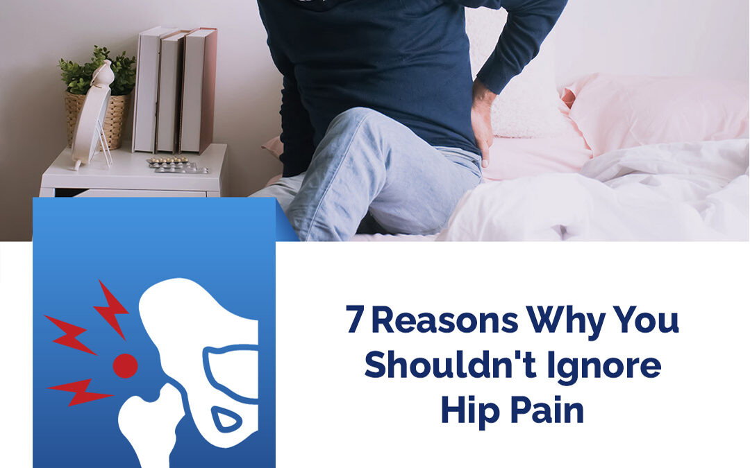 Seven Reasons You Shouldn’t Ignore Hip Pain