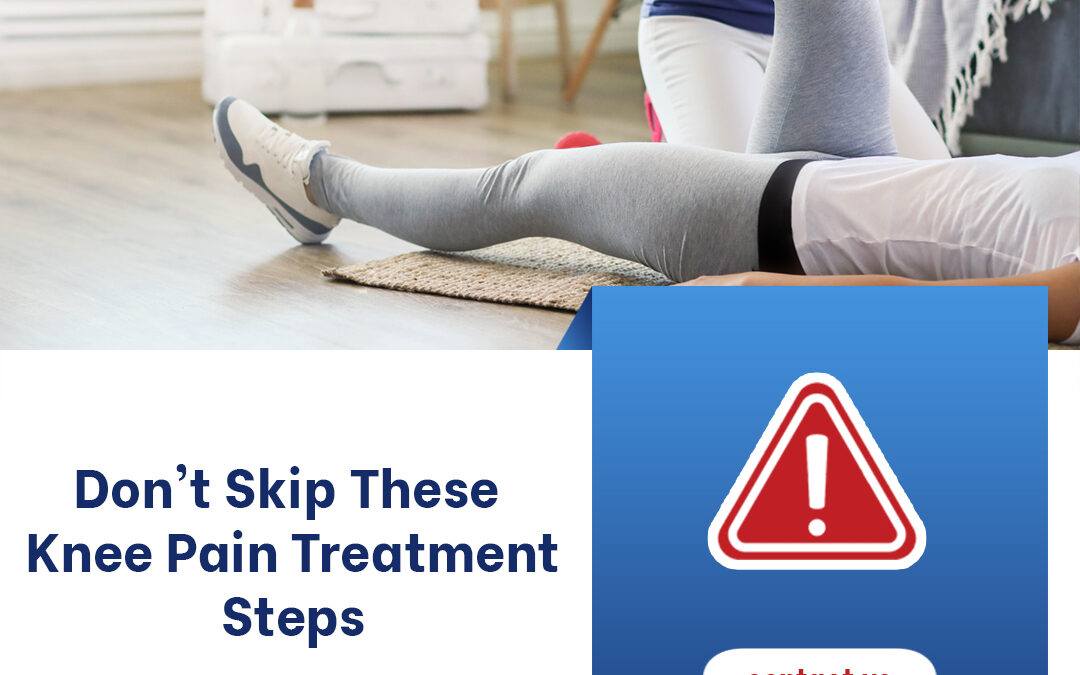Don’t Skip These Knee Pain Treatment Steps