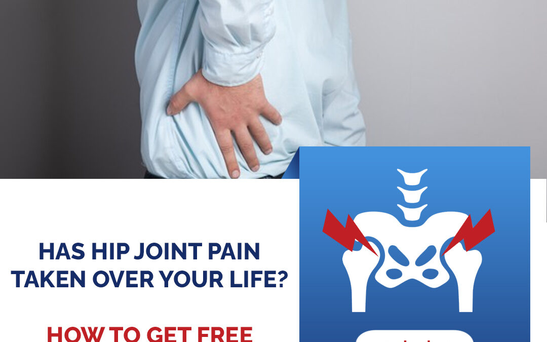 Has Hip Joint Pain Taken Over Your Life? How to Get Free