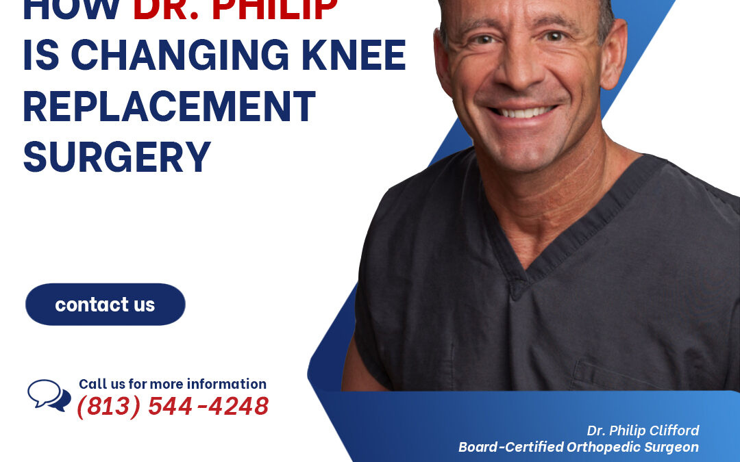 How Dr. Philip Clifford Is Changing Knee Replacement Surgery